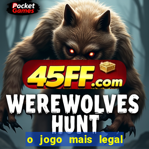 o jogo mais legal do mundo para celular